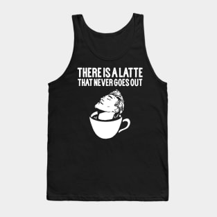 Latte That Never Goes Out Tank Top